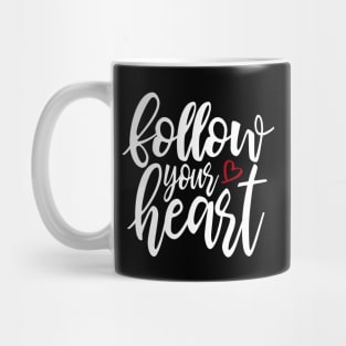 Inspirational Follow Your Heart Valentine Quote Mug